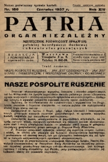 Patria : organ niezależny : miesięcznik poświęcony sprawom: polskiej koordynacji duchowej i obronie sfer pracujących. R. 14, 1937, nr 186