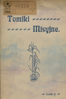 Tomiki Misyjne : artykuły, opowiadania, wiadomości treści religijnej i etnograficznej. 1913, T.2