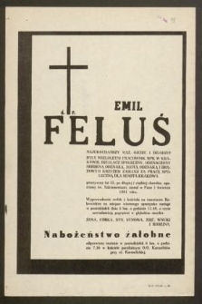 Ś. P. Emil Feluś [...] przeżywszy lat 55, [...], zasnął w Panu 1 kwietnia 1981 roku