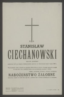 Ś. p. Stanisław Ciechanowski mgr inż. architekt [...] zmarł 1 marca 1969 r. [...]