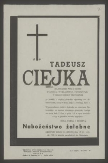 Ś. p. Tadeusz Ciejka [...] pianista, wykładowca Państwowej Szkoły Muzycznej [...] zasnął w Panu dnia 11 września 1971 r. [...]
