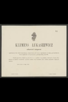Klemens Łukaszewicz właściciel księgarni opatrzony św. Sakramentami, zmarł dnia 27 b. m. [...] przeżywszy lat 38 [...] Lwów dnia 27. Maja 1885