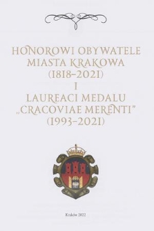Honorowi obywatele miasta Krakowa (1818-2021) i laureaci medalu „Cracoviae Merenti” (1993-2021)