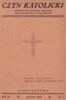 Czyn Katolicki : okólnik Diecezjalnego Instytutu Akcji Katolickiej. R.6, 1939, nr 1