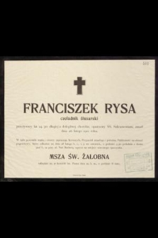 Franciszek Rysa czeladnik ślusarski przeżywszy lat 24, [...] zmarł dnia 26 lutego 1901 roku [...]