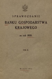Sprawozdanie Banku Gospodarstwa Krajowego za Rok 1926. R.3
