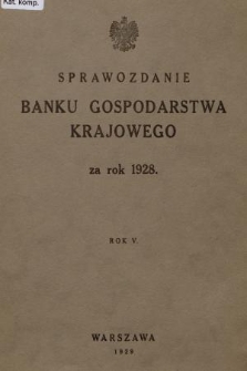 Sprawozdanie Banku Gospodarstwa Krajowego za Rok 1928. R.5