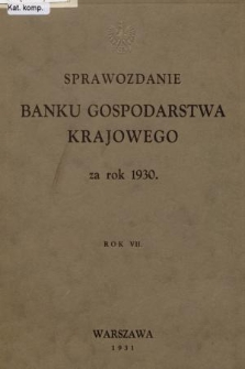 Sprawozdanie Banku Gospodarstwa Krajowego za Rok 1930. R.7