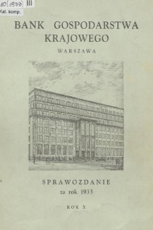 Sprawozdanie Banku Gospodarstwa Krajowego za Rok 1933. R.10
