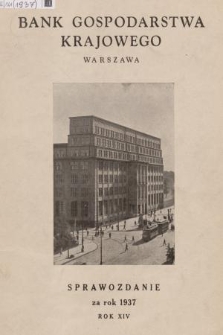 Sprawozdanie Banku Gospodarstwa Krajowego za Rok 1937. R.14