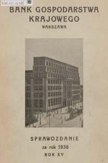 Sprawozdanie Banku Gospodarstwa Krajowego za Rok 1938. R.15