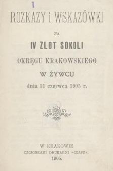 Rozkazy i wskazówki na IV Zlot Sokoli Okręgu krakowskiego w Żywcu dnia 11 czerwca 1905 r.