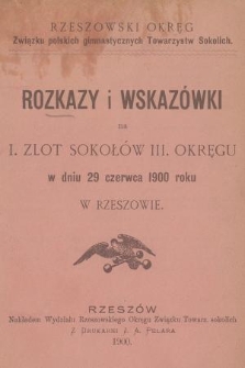 Rozkazy i wskazówki na I. Zlot Sokołów III. Okręgu w dniu 29 czerwca 1900 roku w Rzeszowie