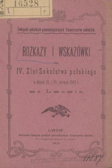 Rozkazy i wskazówki na IV. Zlot Sokolstwa Polskiego w dniach 28 i 29 czerwca 1903 r. we Lwowie