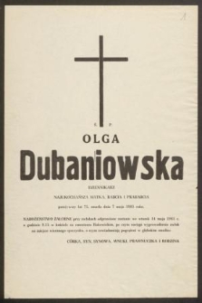 Ś. P. Olga Dubaniowska : dziennikarz, najukochańsza matka, babcia i prababcia : przeżywszy lat 75, zmarła 7 maja 1985 roku