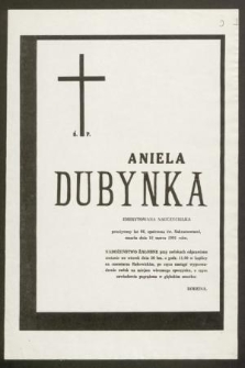 Ś. P. Aniela Dubynka : emerytowana nauczycielka [...] zmarła dnia 16 marca 1991 roku