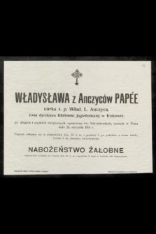 Władysława z Anczyców Papée [...] zasnęła w Panu dnia 24 stycznia 1914 r.