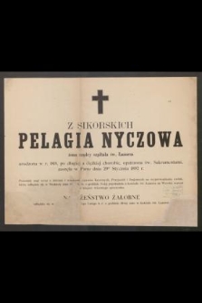 Z Sikorskich Pelagia Nyczowa [...] urodzona w r. 1818 [...] zasnęła w Panu dnia 29go stycznia 1892 r.