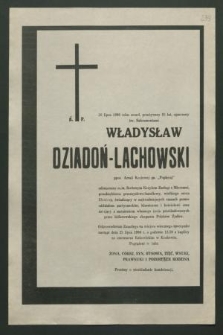 20 lipca 1990 roku zmarł [...] Władysław Dziadoń-Lachowski ppor. Armii Krajowej ps. „Popieraj” [...]