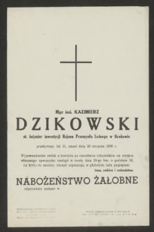Mgr inż. Kazimierz Dzikowski st. inżynier inwestycji Rejonu Przemysłu Leśnego w Krakowie przeżywszy lat 31, zmarł dnia 26 sierpnia 1956 r. [...]