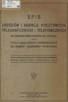 Spis Urzędów i Agencji Pocztowych, Telegraficznych i Telefonicznych na Obszarze Rzeczypospolitej Polskiej oraz Stacji Kolejowych, Upoważnionych do Wymiany Telegramów Prywatnych. 1921 + dod.