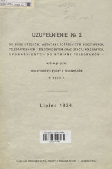Uzupełnienie № 2 do Spisu Urzędów, Agencyj i Pośrednictw Pocztowych, Telegraficznych i Telefonicznych oraz Stacyj Kolejowych, Upoważnionych do Wymiany Telegramów-Wydanego przez Ministerstwo Poczt i Telegramów w 1933 r. 1934