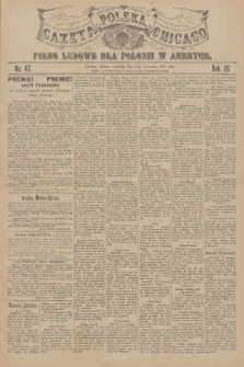 Gazeta Polska Chicago : pismo ludowe dla Polonii w Ameryce. R.29, 1901, No. 47