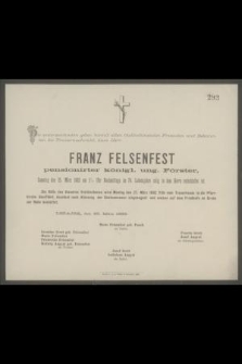 [...] Franz Felsenfest [...] Samstag den 25. März 1882 [...] im 76. Lebensjahre selig in dem Herrn entschlafen ist [...]