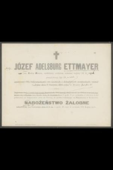 Józef Adelsburg Ettmayer [...] zasnął w Panu dnia 8 sierpnia 1898 roku w Bystry[...]