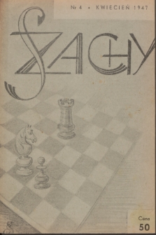 Szachy : organ oficjalny Polskiego Zw. Szachowego. R.2, 1947, nr 4