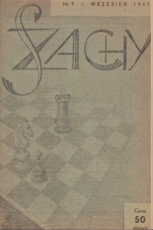 Szachy : organ oficjalny Polskiego Zw. Szachowego. R.2, 1947, nr 9