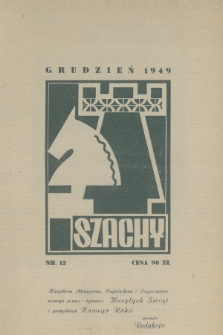 Szachy : organ oficjalny Polskiego Zw. Szachowego : miesięcznik wydawany z zasiłku Komitetu Min. do Spraw Kultury. R.4, 1949, nr 12