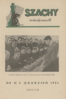 Szachy : miesięcznik wydawany przez Główny Komitet Kultury Fizycznej. R.6, 1951, nr 12
