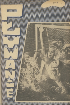 Pływanie : [organ Sekcji Pływania Głównego Komitetu Kultury Fizycznej]. R.1, 1956, nr 4