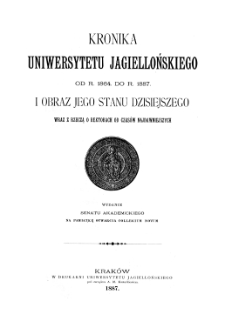 Kronika Uniwersytetu Jagiellońskiego od r. 1864. do r. 1887. i obraz jego stanu dzisiejszego wraz z rzeczą o rektorach od czasów najdawniejszych