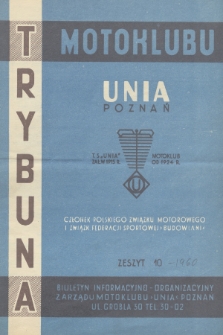 Trybuna Motoklubu Unia Poznań : biuletyn informacyjno-organizacyjny Zarządu Motoklubu „Unia” Poznań. 1960, z. 10
