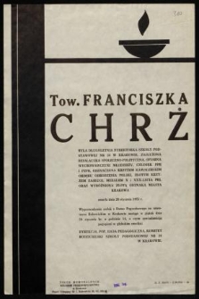 Tow. Franciszka Chrż była długoletnia dyrektorka szkoły podstawowej nr 38 w Krakowie [...] zmarła dnia 20 stycznia 1975 r. [...]