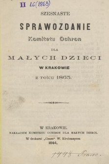 Szesnaste Sprawozdanie Komitetu Ochron dla Małych Dzieci w Krakowie z roku 1863