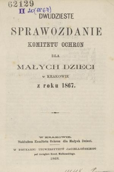 Dwudzieste Sprawozdanie Komitetu Ochron dla Małych Dzieci w Krakowie z roku 1867