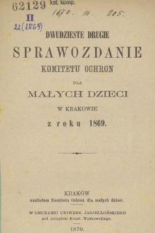 Dwudzieste Drugie Sprawozdanie Komitetu Ochron dla Małych Dzieci w Krakowie z roku 1869