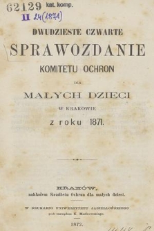 Dwudzieste Czwarte Sprawozdanie Komitetu Ochron dla Małych Dzieci w Krakowie z roku 1871