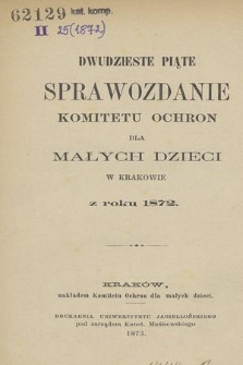 Dwudzieste Piąte Sprawozdanie Komitetu Ochron dla Małych Dzieci w Krakowie z roku 1872