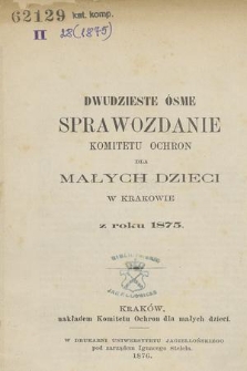 Dwudzieste Ósme Sprawozdanie Komitetu Ochron dla Małych Dzieci w Krakowie z roku 1875