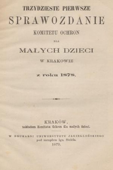 Trzydzieste Pierwsze Sprawozdanie Komitetu Ochron dla Małych Dzieci w Krakowie z roku 1878