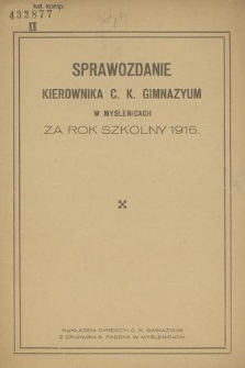 Sprawozdanie Kierownika C. K. Gimnazyum w Myślenicach za Rok Szkolny 1916