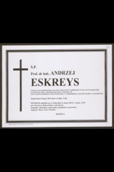 Ś.P. Prof. dr hab. Andrzej Eskreys [...] zmarł dnia 8 lutego 2011 roku w wieku 72 lat [...]