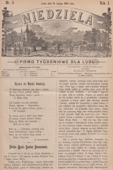 Niedziela : pismo tygodniowe dla ludu. R.1, 1884, nr 6