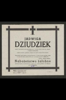 Ś. P. Jadwiga Dziudziek [...] urodzona 5. II. 1901 r. [...] zmarła w Krakowie dnia 8. II. 1974 r. [...]