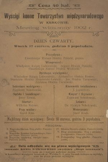 Wyścigi Konne Towarzystwa Międzynarodowego w Krakowie : meeting wiosenny. 1902
