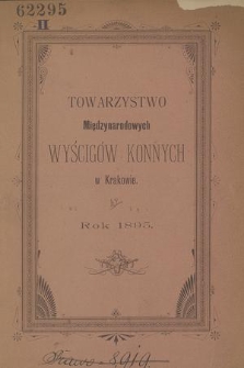 Alfabetyczny Spis P. T. Członków Założycieli i Rocznych : rezultaty z odbytych wyścigów w roku 1895 oraz zamknięcie rachunków za czas od 1 stycznia do 31 grudnia 1895 r.